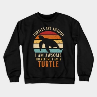 Turtles Are Awesome I am Awesome Therefore I Am Turtle Shirt Gift Crewneck Sweatshirt